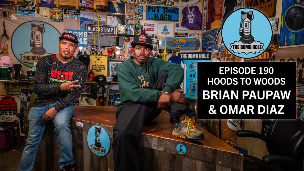 Hoods to Woods: Brian Paupaw & Omar Diaz | The Bomb Hole Episode 190