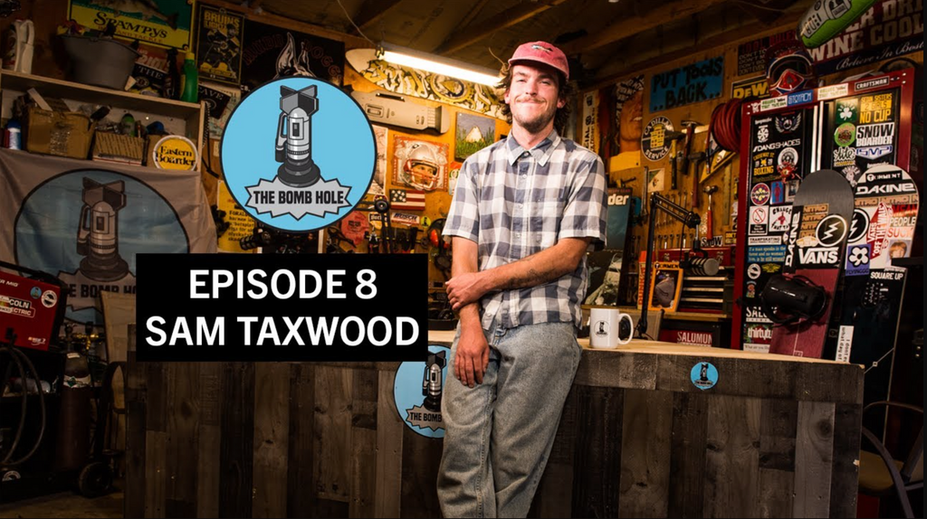 Sam Taxwood | The Bomb Hole Episode 8