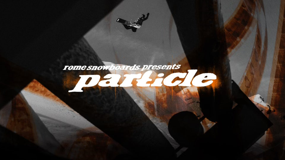 Rome Snowboards presents "Particle"