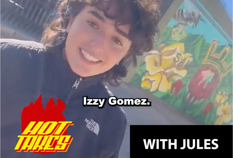 Hot Takes with Izzy Gomez