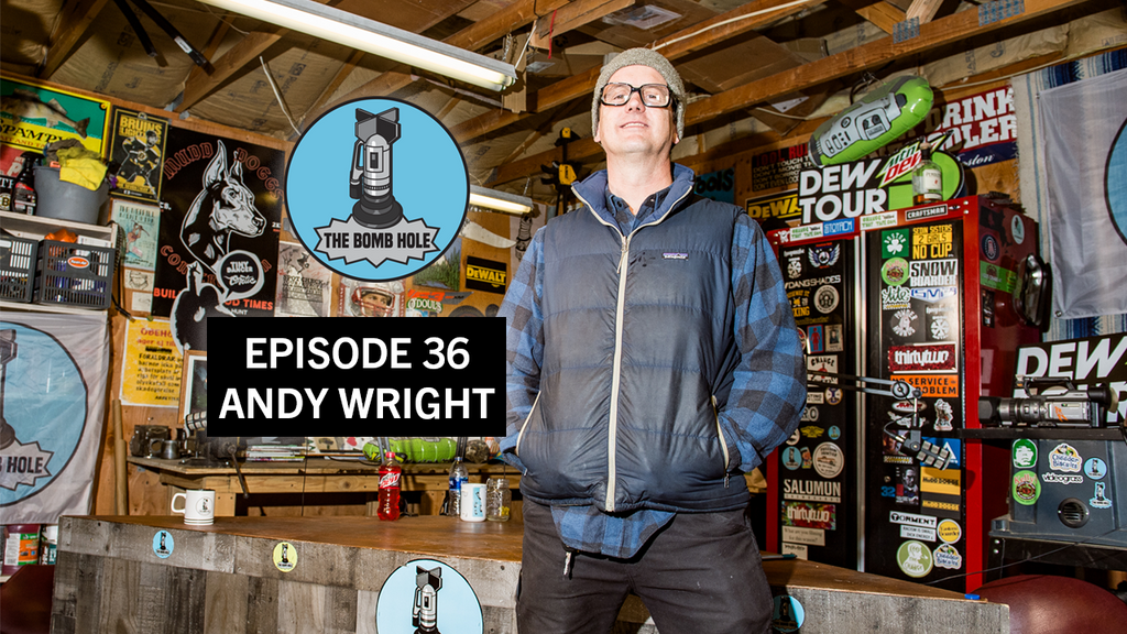 Andy Wright | The Bomb Hole Episode 36
