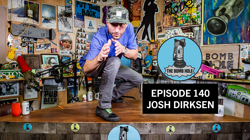 Josh Dirksen | The Bomb Hole Episode 140